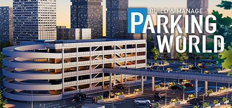 【停车世界：建立与管理】Parking World:Build & Manage v1.0.4【百度网盘/秒传】